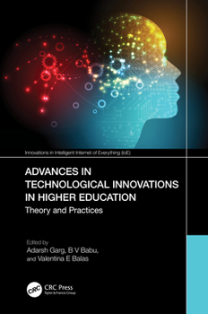 Hardcover Advances in Technological Innovations in Higher Education: Theory and Practices Book