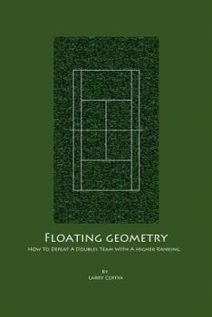 Paperback Floating Geometry: How to defeat a doubles team with a higher ranking Book