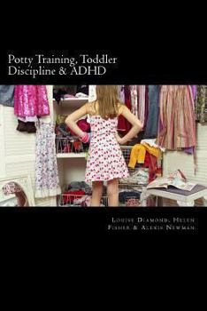 Paperback Potty Training, Toddler Discipline & ADHD: 3 Great Books All-In-One Book