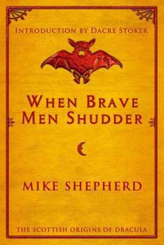 Paperback When Brave Men Shudder: The Scottish origins of Dracula Book