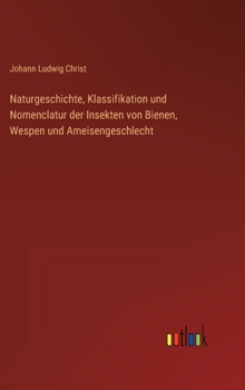 Hardcover Naturgeschichte, Klassifikation und Nomenclatur der Insekten von Bienen, Wespen und Ameisengeschlecht [German] Book