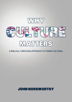Paperback Why Culture Matters: A biblical Christian approach to things cultural Book