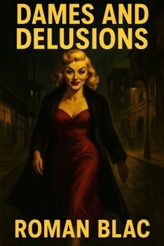 Paperback Dames and Delusions: A Roman Blac Noir Book