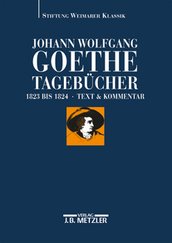Johann Wolfgang Goethe: Tageb?cher : Band IX,1 und IX,2 (1823-1824)