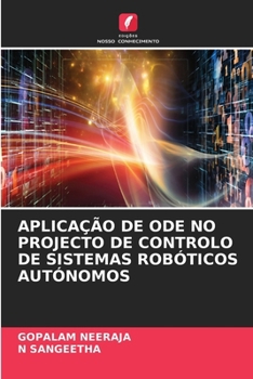 Aplicação de Ode No Projecto de Controlo de Sistemas Robóticos Autónomos (Portuguese Edition)