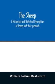 Paperback The sheep; A historical and Statistical Description of Sheep and their products. The Fattening of Sheep. Their diseases, with prescriptions for Scient Book