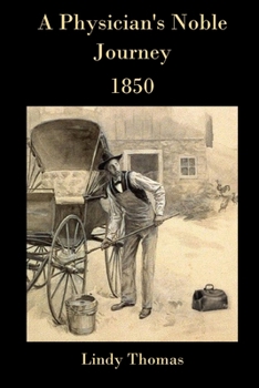 Paperback A Physician's Noble Journey: 1850 Book