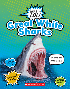 Great White Sharks  (Wild Life LOL!) - Book  of the Wild Life LOL!