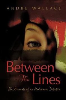 Paperback Between the Lines: The Accounts of an Undercover Detective Book