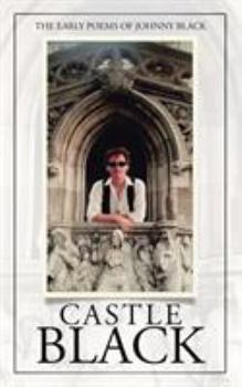 Paperback Castle Black: The Early Poems of Johnny Black Book