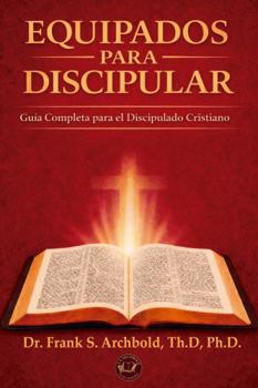 Equipados para Discipular: Guía completa para el discipulado cristiano (Spanish Edition)