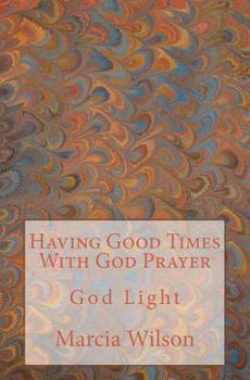 Having Good Times With God Prayer: God Light