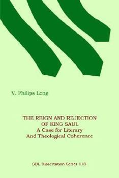 Paperback The Reign and Rejection of King Saul: A Case for Literary and Theological Coherence Book