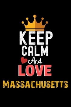 Paperback Keep Calm And Love Massachusetts Notebook - Massachusetts Funny Gift: Lined Notebook / Journal Gift, 120 Pages, 6x9, Soft Cover, Matte Finish Book