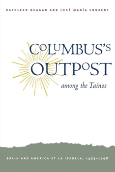 Paperback Columbus's Outpost Among the Taínos: Spain and America at La Isabela, 1493-1498 Book