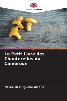 Le Petit Livre des Chanterelles du Cameroun (French Edition)