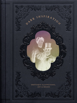 Hardcover Dark Inspiration: Grotesque Illustrations, Art & Design Book