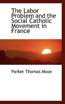 The Labor Problem and the Social Catholic Movement in France