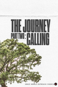 Paperback The Journey: Part Two - Calling: Discovering Your God-Given Purpose and Living It Fully Book