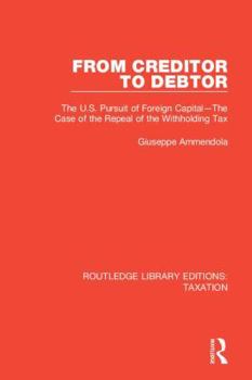 From Creditor to Debtor: The U.S. Pursuit of Foreign Capital--The Case of the Repeal of the Withholding Tax