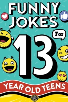 Paperback Funny Jokes for 13 Year Old Teens: The Ultimate Q&A, One-Liner, Dad, Knock-Knock, Riddle, and Tongue Twister Collection! Hilarious and Silly Humor for Book