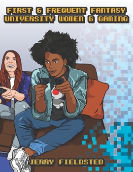 Paperback First & Frequent Fantasy: University Women & Gaming Book