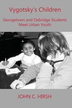 Paperback Vygotsky's Children: Georgetown and Oxbridge Students Meet Urban Youth Book