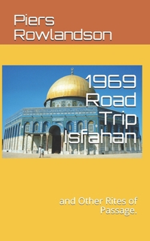 Paperback 1969 Road Trip Isfahan: and Other Rites of Passage. Book