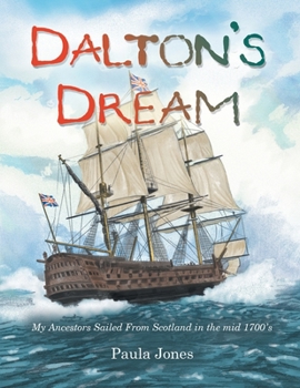 Paperback Dalton's Dream: My Ancestors Sailed from Scotland in the Mid 1700'S Book