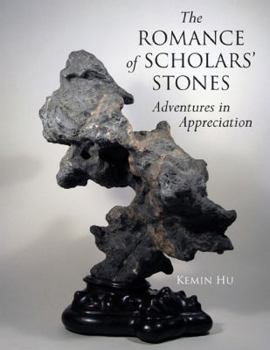 Hardcover The Romance of Scholar's Stones: Adventures in Appreciation Book