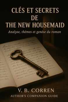 Clés et Secrets de The New Housemaid (LA NOUVELLE FEMME DE MENAGE) (French Edition)