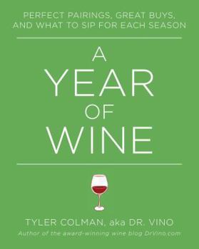 Hardcover A Year of Wine: Perfect Pairings, Great Buys, and What to Sip for Each Season Book