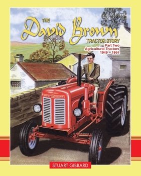 Hardcover The David Brown Tractor Story Part 2: Agricultural Tractors 1949-1964 Book