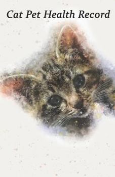 Cat Pet Health Record: Cat Vaccination Record and Shot Log Book, Complete Kitten and Cat Immunization Schedule and Record