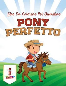 Paperback Pony Perfetto: Libro Da Colorare Per Bambine [Italian] Book