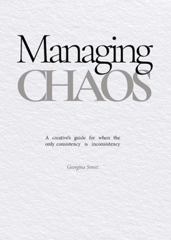 Paperback Managing Chaos: A creative's guide for when the only consistency is inconsistency Book