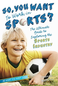 Paperback So, You Want to Work in Sports?: The Ultimate Guide to Exploring the Sports Industry Book