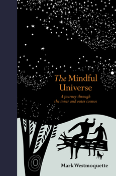 Hardcover The Mindful Universe: A Journey Through the Inner and Outer Cosmos Book