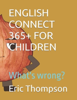 ENGLISH CONNECT 365+ FOR CHILDREN: What's wrong?