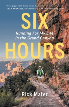 Paperback Six Hours: Running For My Life in the Grand Canyon Book
