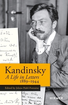 Hardcover Kandinsky: A Life in Letters 1889-1944 Book