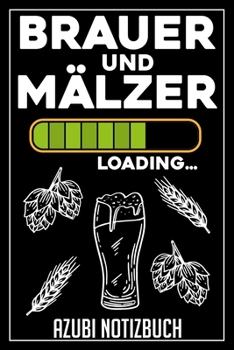 Brauer und Mälzer Loading… Azubi Notizbuch: 120 Seiten Kariert im Format A5 (6x9 Zoll) mit Soft Cover Glänzend. (German Edition)