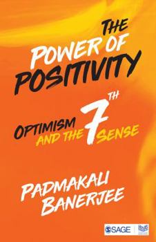 Paperback The Power of Positivity: Optimism and the Seventh Sense Book