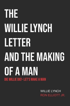 Paperback The Willie Lynch Letter & Let's Make a Man: Die Willie Die!- Let's Make a Man Book
