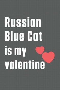 Paperback Russian Blue Cat is my valentine: For Russian Blue Cat Fans Book