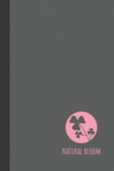 natural bloom: small lined Bloom Notebook / Travel Journal to write in (6'' x 9'') 120 pages
