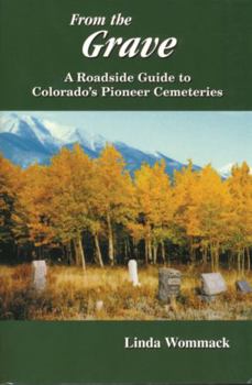 Paperback From the Grave: A Roadside Guide to Colorado's Pioneer Cemeteries Book
