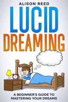 Paperback Lucid Dreaming: A Beginner's Guide to Mastering your Dreams Book