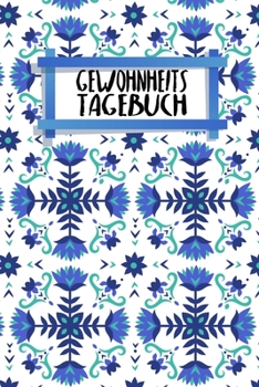 Paperback Gewohnheitstagebuch: Tracker f?r Gewohnheiten - zum Ausf?llen - 120 Seiten - A5 - Entwickel neue Routinen - Selbstoptimierung - Dokumentier [German] Book