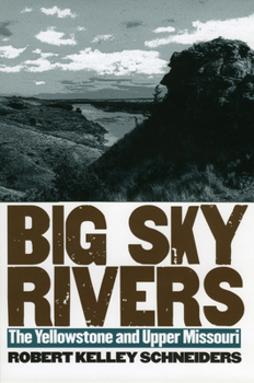 Hardcover Big Sky Rivers: The Yellowstone and Upper Missouri Book